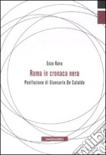 Roma in cronaca nera libro di Rava Enzo