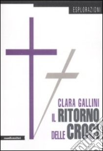 Il Ritorno delle croci libro di Gallini Clara