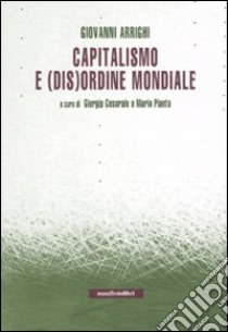 Capitalismo e (dis)ordine mondiale libro di Arrighi Giovanni