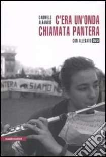 C'era un'onda chiamata Pantera. Con DVD libro di Albanese Carmelo