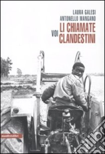 Voi li chiamate clandestini libro di Galesi Laura; Mangano Antonello