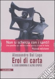 Eroi di carta. Il caso Gomorra e altre epopee libro di Dal Lago Alessandro