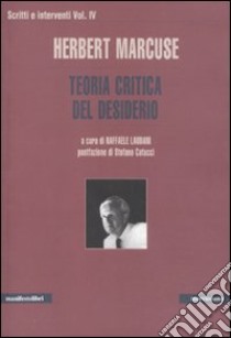 Scritti e interventi. Vol. 4: Teoria critica del desiderio libro di Marcuse Herbert; Laudani R. (cur.)