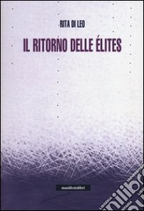 Il ritorno delle élites libro di Di Leo Rita