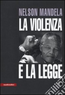 La violenza e la legge libro di Mandela Nelson