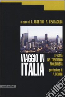 Viaggio in Italia. Le città nel trentennio neoliberista libro di Agostini I. (cur.); Bevilacqua P. (cur.)