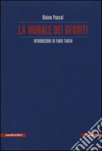 La morale dei gesuiti libro di Pascal Blaise