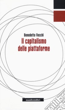 Il capitalismo delle piattaforme libro di Vecchi Benedetto