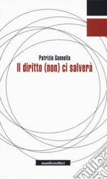 Il diritto (non) ci salverà libro di Gonnella Patrizio