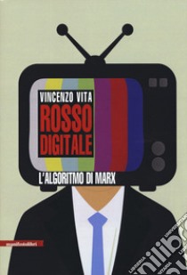 Rosso digitale. L'algoritmo di Marx libro di Vita Vincenzo