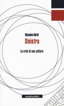 Sinistra. La crisi di una cultura libro di Ilardi Massimo