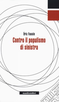 Contro il populismo di sinistra libro di Fassin Eric