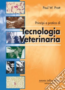 Principi e pratica di tecnologia veterinaria libro di Pratt Paul W.; Vitali E. (cur.)