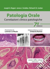 Patologia orale. Correlazioni clinico-patologiche. Con espansione online libro di Regezi Joseph A.; Sciubba James J.; Jordan Richard C.; Carrassi A. (cur.)