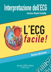 Interpretazione dell'ECG. L'ECG facile libro di Shank Coviello Jessica