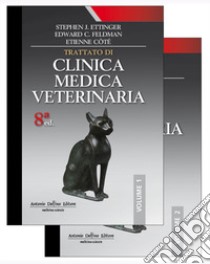 Trattato di clinica medica veterinaria. Malattie del cane e del gatto libro di Ettinger Stephen J.; Feldman Edward C.; Vitali E. (cur.)