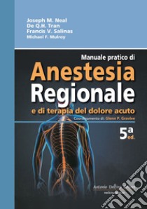 Manuale pratico di anestesia regionale e di terapia del dolore acuto libro di Neal Joseph M.; Tran De Q.; Salinas Francis V.