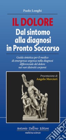 Il dolore dal sintomo alla diagnosi in pronto soccorso libro di Longhi Paolo