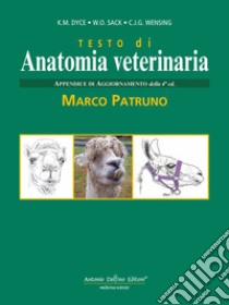 Testo di anatomia veterinaria. Appendice di aggiornamento libro di Dyce K. M.; Sack Wolfang O.; Wensing C. J.; Patruno M. (cur.)