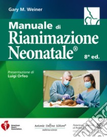 Manuale di rianimazione neonatale® libro di Weiner Gary M.