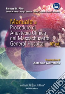 Manuale di procedure di anestesia clinica del Massachusetts General Hospital libro di Pino Richard M.; Bittner Edward A.; Chitilian Hovig V.