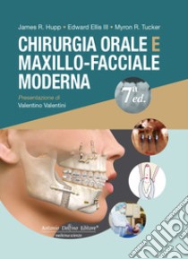 Chirurgia orale e maxillo-facciale moderna libro di Hupp J.R.; Ellis III E.; Tucker M.R.