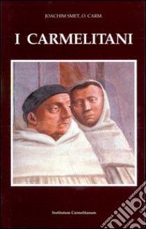 I carmelitani: storia dell'Ordine del Carmelo. Vol. 2: Il periodo post-tridentino 1550-1600 libro di Smet Joachim; Saggi L. (cur.); Boaga E. (cur.)