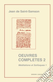 Oeuvres complètes. Vol. 2/1: Méditations et soliloques libro di Saint Samson Jean de; Blommestijn H. (cur.)