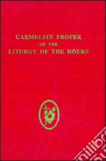 Proper of the liturgy of the hours of the Order of the brothers of the Blessed Virgin Mary of mount Carmel and of the Order of discalced Carmelites libro