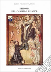 Historia del Carmelo espanol. Vol. 3: Provincias de Castilla y Andalucía (1563-1835) libro di Velasco Bayón Balbino