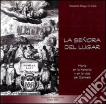 La señora del lugar. María en la historia y en la vida del Carmelo libro di Boaga Emanuele