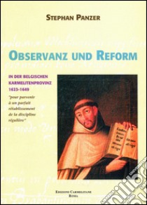 Observanz und referm in der Belgischen Karmelitenprovinz. 1623-1649 libro di Panzer Stephan