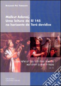 Malkut Adonaj. Uma leitura do Sl 145 no horizonte da Torá davídica libro di Paz Torquato Rivaldave