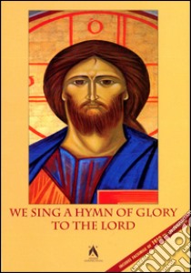 We sing a hymn of glory to the lord. Preparing to celebrate seven hundred years of Sibert de Baka's Ordinal. Ediz. multilingue libro di Alban K. (cur.)