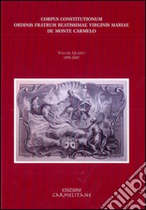 Corpus Constitutionum ordinis fratrum beatissimae virginis Mariae de Monte Carmelo. Con CD-ROM. Vol. 4: 1995-2007 libro di Tinambunan E. (cur.); Boaga E. (cur.)