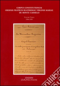 Corpus constitutionum ordinis fratrum beatissimae virginis Mariae de Monte Carmelo. Con CD-ROM. Vol. 3: 1904-1995 libro di Tinambunan E. (cur.); Boaga E. (cur.); Villota Herrero S. (cur.)