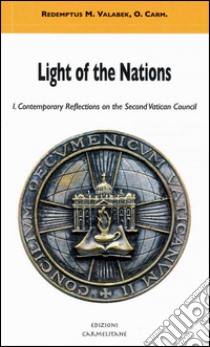 Light of the nations. Vol. 1: Contemporary reflection on the Second Vatican Council libro di Valabek Redemptus M.