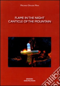 Flame in the night. Canticle of the mountain exploring the way of St. John of Cross libro di Ofilada Mina Macario