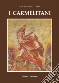 I Carmelitani: storia dell'Ordine del Carmelo. Vol. 4: Il periodo moderno 1750-1950 (2007) libro di Smet Joachim; Boaga E. (cur.); Grosso G. (cur.); Benchea S. (cur.)