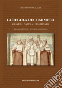 La regola del Carmelo: origine, natura, significato libro di Cicconetti Carlo