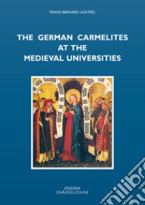 The german carmelites at the medieval universities libro di Lickteig Franz B.