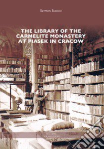 The library of the Carmelite monastery at Piasek in Cracow libro di Sulecki Szymon