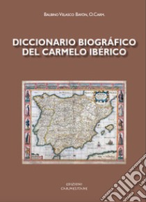 Diccionario biográfico del carmelo ibérico libro di Bayón Balbino Velasco; Pizarro Llorente H. (cur.)