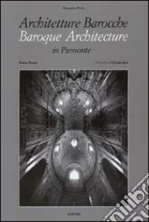 Architetture barocche in Piemonte-Baroque architecture in Piemonte. 120 spazi sacri. Ediz. italiana e inglese libro di Jano Giorgio; Prola Domenico