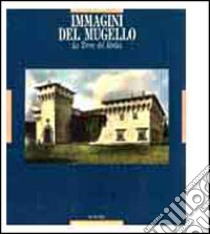 Immagini del Mugello. La terra dei Medici. Ediz. illustrata libro