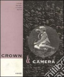 Crown & camera. La famiglia reale inglese e la fotografia (1842-1910). Ediz. illustrata libro di Dimond F.; Everett O.; Taylor R.