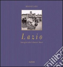 Lazio. Immagini dalle collezioni Alinari. Ediz. illustrata libro di Mariotti Bianchi Umberto; Accame Nicolò; Storace Francesco