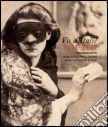 Vu d'Italie 1841-1941. I grandi maestri della fotografia italiana nelle collezioni Alinari. Ediz. illustrata libro di Cartier-Bresson Anne; Maffioli Monica