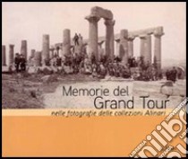 Memorie del Grand tour nelle fotografie delle collezioni Alinari. Ediz. illustrata libro di Jolivet Vincent; Favrod Charles-Henri