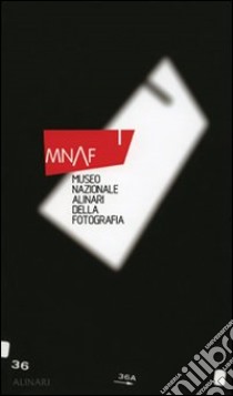 MNAF. Museo nazionale Alinari della Fotografia. Ediz. illustrata libro di Cecere Guido; Favrod Charles-Henri; Zannier Italo; Maffioli M. (cur.)